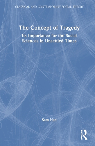 [object Object] «The Concept of Tragedy: Its Importance for the Social Sciences in Unsettled Times», автор Сем Хан - фото №1