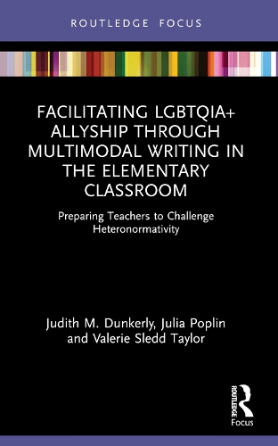 Бумажная книга «Facilitating LGBTQIA+ Allyship through Multimodal Writing in the Elementary Classroom: Preparing Teachers to Challenge Heteronormativity», авторов Джудит М. Данкерли, Джулия Поплин, Валери Следд Тейлор - фото №1