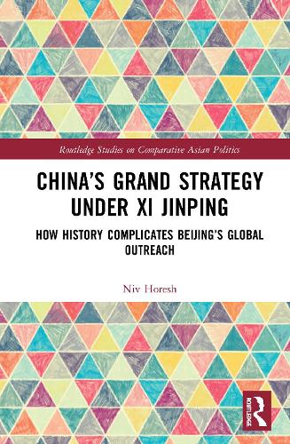 Бумажная книга «China’s Grand Strategy Under Xi Jinping: How History Complicates Beijing’s Global Outreach», автор Нив Хореш - фото №1