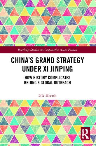 Бумажная книга «China’s Grand Strategy Under Xi Jinping: How History Complicates Beijing’s Global Outreach», автор Нив Хореш - фото №1