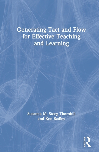 Паперова книга «Generating Tact and Flow for Effective Teaching and Learning», авторів Кен Бадлі, Сюзанна М. Стіг Торнхілл - фото №1