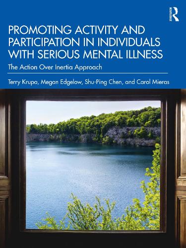 Бумажная книга «Promoting Activity and Participation in Individuals with Serious Mental Illness: The Action Over Inertia Approach», авторов Кэрол Миерас, Меган Эджелоу, Шу-Пин Чен, Терри Крупа - фото №1