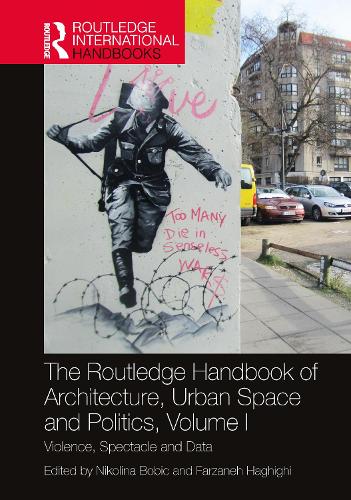 Бумажная книга «The Routledge Handbook of Architecture, Urban Space and Politics, Volume I: Violence, Spectacle and Data» - фото №1