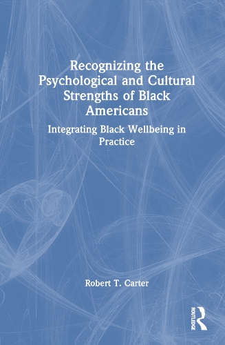 Бумажная книга «Recognizing the Psychological and Cultural Strengths of Black Americans: Historical, Social and Psychological Perspectives», автор Роберт Т. Картер - фото №1