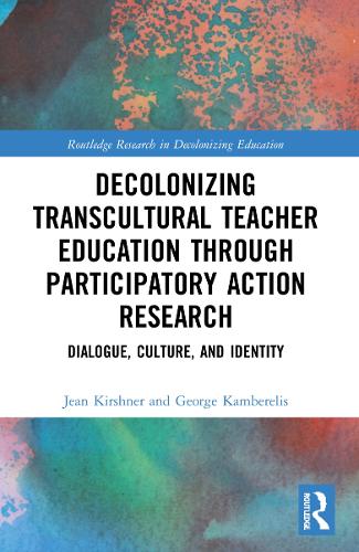 Бумажная книга «Decolonizing Transcultural Teacher Education through Participatory Action Research: Dialogue, Culture, and Identity», авторов Джордж Камберелис, Жан Киршнер - фото №1