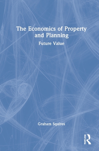 Бумажная книга «The Economics of Property and Planning: Future Value», автор Грэм Сквайрс - фото №1