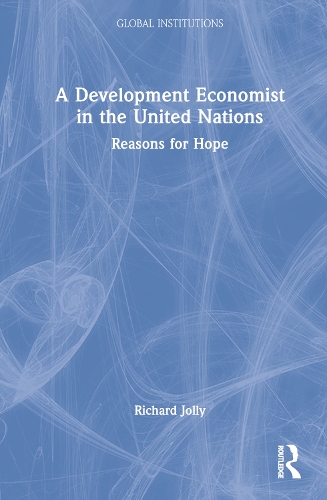 Бумажная книга «A Development Economist in the United Nations: Reasons for Hope», автор Ричард Джолли - фото №1