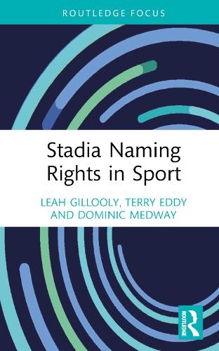 Бумажная книга «Stadia Naming Rights in Sport», авторов Доминик Медуэй, Лия Гиллули, Терри Эдди - фото №1
