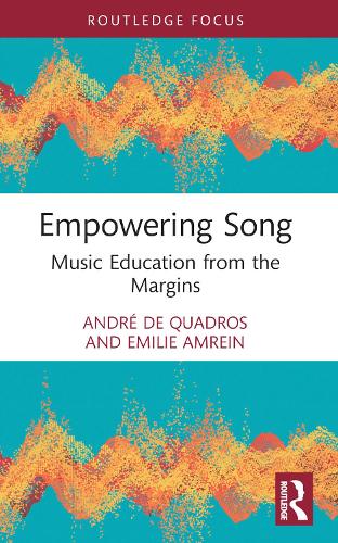 Бумажная книга «Empowering Song: Music Education from the Margins», авторов Андре де Квадрос, Эмилия Амрейн - фото №1