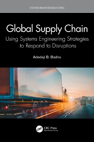 [object Object] «Global Supply Chain: Using Systems Engineering Strategies to Respond to Disruptions», автор Адедеджи Б. Бадиру - фото №1
