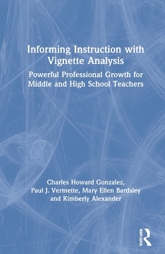 Бумажная книга «Informing Instruction with Vignette Analysis: Powerful Professional Growth for Middle and High School Teachers», авторов Чарльз Гонсалес, Кимберли Александр, Мэри Эллен Бардсли, Пол Верметт - фото №1