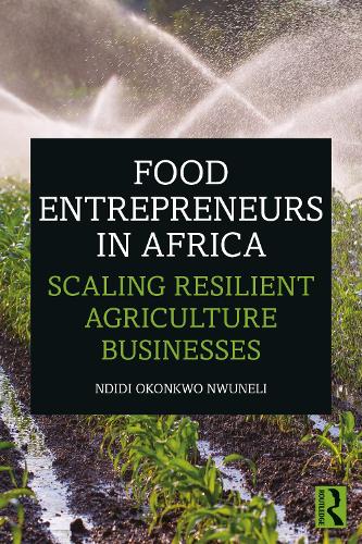 Бумажная книга «Food Entrepreneurs in Africa: Scaling Resilient Agriculture Businesses», автор Ндиди Оконкво Нвунели - фото №1