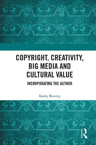 Бумажная книга «Copyright, Creativity, Big Media and Cultural Value: Incorporating the Author», автор Кэти Боури - фото №1