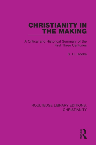 Бумажная книга «Christianity in the Making: A Critical and Historical Summary of the First Three Centuries», автор С. Х. Хук - фото №1