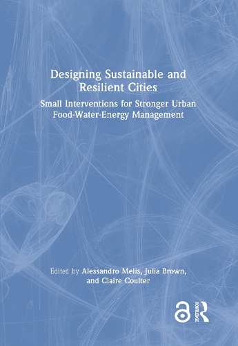 Бумажная книга «Designing Sustainable and Resilient Cities: Small Interventions for Stronger Urban Food-Water-Energy Management» - фото №1