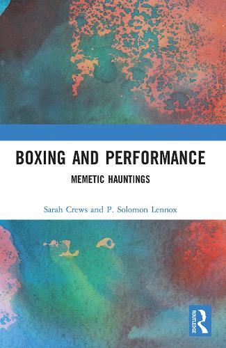 Паперова книга «Boxing and Performance: Memetic Hauntings», авторів П. Соломон Леннокс, Сара Крюс - фото №1