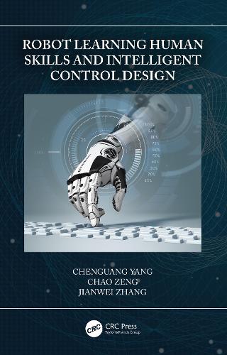 Паперова книга «Robot Learning Human Skills and Intelligent Control Design», авторів Чао Зенг, Ченгуан Ян, Цзяньвей Чжан - фото №1