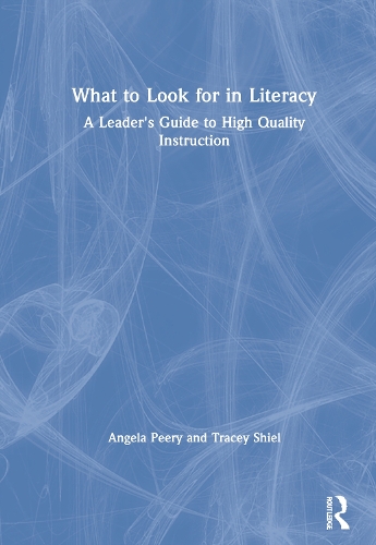 Паперова книга «What to Look for in Literacy: A Leader's Guide to High Quality Instruction», авторів Анжела Пірі, Трейсі Шил - фото №1