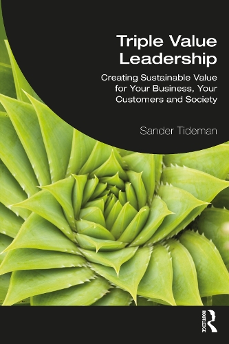Бумажная книга «Triple Value Leadership: Creating Sustainable Value for Your Business, Your Customers and Society», автор Сандер Тидеман - фото №1