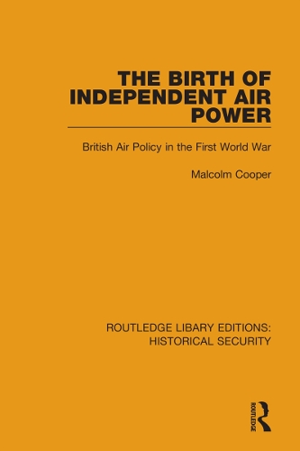 Паперова книга «The Birth of Independent Air Power: British Air Policy in the First World War», автор Малкольм Купер - фото №1