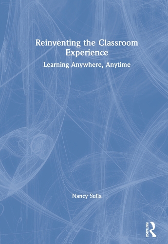 Паперова книга «Reinventing the Classroom Experience: Learning Anywhere, Anytime», автор Ненсі Сулла - фото №1