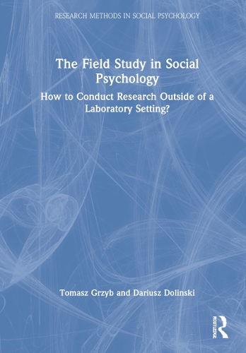 Бумажная книга «The Field Study in Social Psychology: How to Conduct Research Outside of a Laboratory Setting?», авторов Дариуш Долински, Томаш Гжиб - фото №1