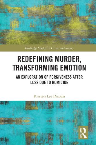 Бумажная книга «Redefining Murder, Transforming Emotion: An Exploration of Forgiveness after Loss Due to Homicide», автор Кристен Дискола - фото №1