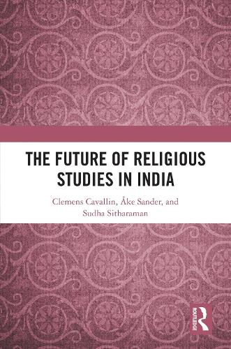 Бумажная книга «The Future of Religious Studies in India», авторов Клеменс Каваллин, Судха Ситхараман, Оке Сандер - фото №1