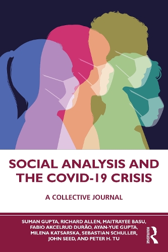Бумажная книга «Social Analysis and the COVID-19 Crisis: A Collective Journal», авторов Айан-Юэ Гупта, Фабио Аксельруд Дуран, Джон Сид, Майтрайи Басу, Милена Кацарска, Питер Х. Ту, Ричард Аллен, Себастьян Шуллер, Суман Гупта - фото №1