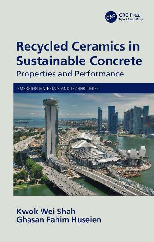 Паперова книга «Recycled Ceramics in Sustainable Concrete: Properties and Performance», авторів Гасан Фахім Хусейн, Квок Вей Шах - фото №1