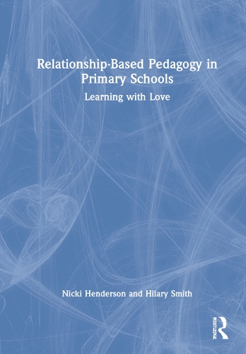 Бумажная книга «Relationship-Based Pedagogy in Primary Schools: Learning with Love», авторов Хилари Смит, Никки Хендерсон - фото №1