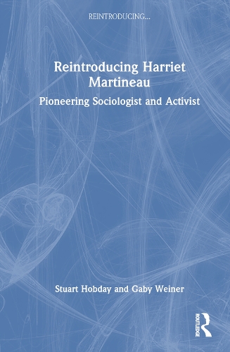 Бумажная книга «Reintroducing Harriet Martineau: Pioneering Sociologist and Activist», авторов Габи Вайнер, Стюарт Хобдей - фото №1