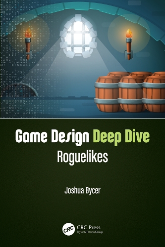 [object Object] «Game Design Deep Dive: Roguelikes», автор Джошуа Байсер - фото №1