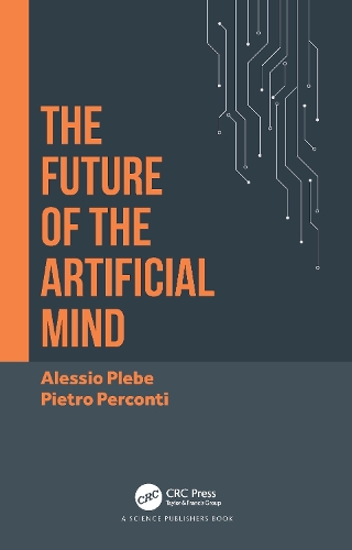 Бумажная книга «The Future of the Artificial Mind», авторов Алессио Плебе, Пьетро Перконти - фото №1