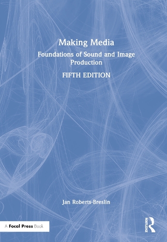 Паперова книга «Making Media: Foundations of Sound and Image Production», автор Ян Робертс-Бреслін - фото №1