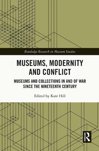 Бумажная книга «Museums, Modernity and Conflict: Museums and Collections in and of War since the Nineteenth Century» - фото №1