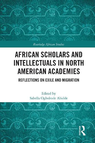 Бумажная книга «African Scholars and Intellectuals in North American Academies: Reflections on Exile and Migration» - фото №1