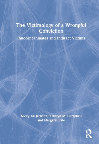 Бумажная книга «The Victimology of a Wrongful Conviction: Innocent Inmates and Indirect Victims», авторов Кэтрин М. Кэмпбелл, Маргарет Пэйт, Ники Али Джексон - фото №1