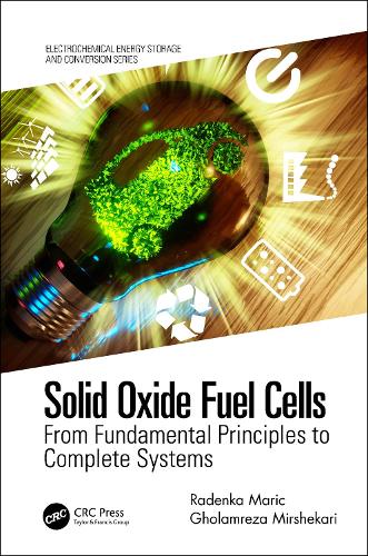 Бумажная книга «Solid Oxide Fuel Cells: From Fundamental Principles to Complete Systems», авторов Голамреза Миршекари, Раденка Марич - фото №1