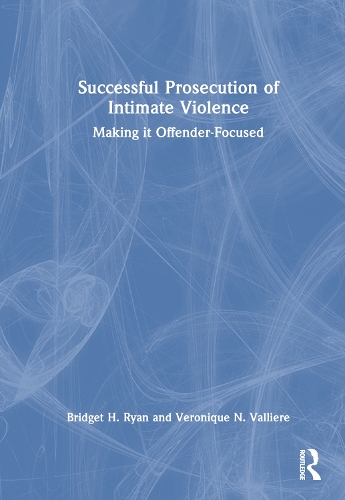 Паперова книга «Successful Prosecution of Intimate Violence: Making it Offender-Focused», авторів Бріджит Х. Райан, Вероніка Н. Вальєр - фото №1