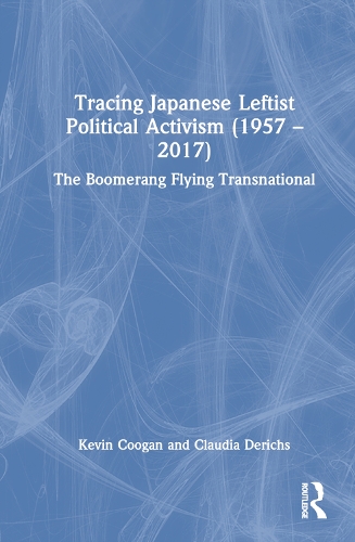 Паперова книга «Tracing Japanese Leftist Political Activism (1957 – 2017): The Boomerang Flying Transnational», авторів Клаудія Деріхс, Кевін Куган - фото №1
