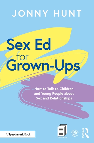 Паперова книга «Sex Ed for Grown-Ups: How to Talk to Children and Young People about Sex and Relationships», автор Джонні Хант - фото №1