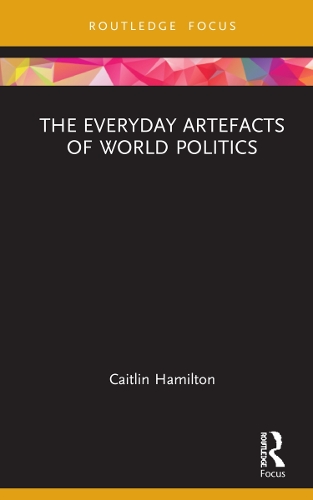 Бумажная книга «The Everyday Artefacts of World Politics», автор Кейтлин Гамильтон - фото №1