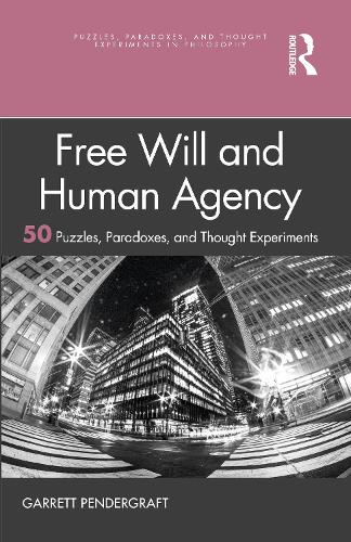 Бумажная книга «Free Will and Human Agency: 50 Puzzles, Paradoxes, and Thought Experiments», автор Гарретт Пендерграфт - фото №1