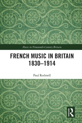 Паперова книга «French Music in Britain 1830–1914», автор Пол Родмелл - фото №1