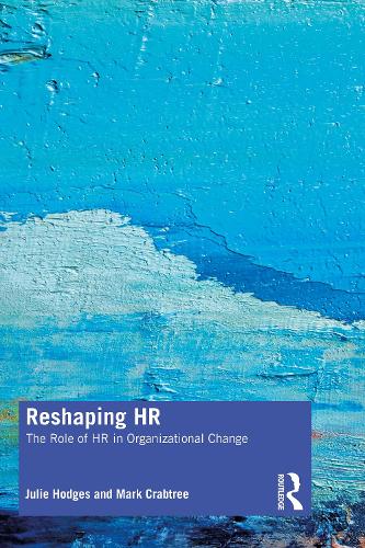 Бумажная книга «Reshaping HR: The Role of HR in Organizational Change», авторов Джули Ходжес, Марк Крэбтри - фото №1
