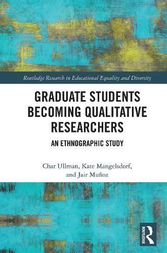 Бумажная книга «Graduate Students Becoming Qualitative Researchers: An Ethnographic Study», авторов Шар Ульман, Джейр Муньос, Кейт Мангельсдорф - фото №1