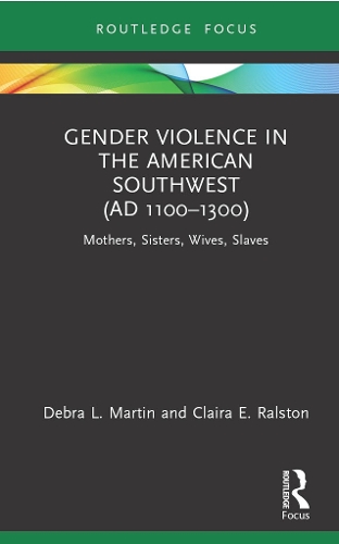 Бумажная книга «Gender Violence in the American Southwest (AD 1100-1300): Mothers, Sisters, Wives, Slaves», авторов Клайра Ралстон, Дебра Л. Мартин - фото №1