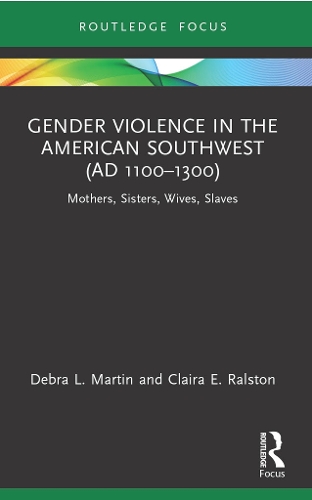 Бумажная книга «Gender Violence in the American Southwest (AD 1100-1300): Mothers, Sisters, Wives, Slaves», авторов Клайра Ралстон, Дебра Л. Мартин - фото №1