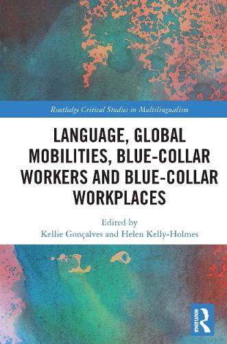 Бумажная книга «Language, Global Mobilities, Blue-Collar Workers and Blue-collar Workplaces» - фото №1
